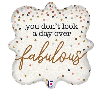 You Don\'t Look A Day Over Fabulous Balloon