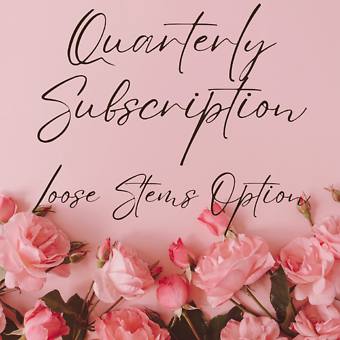 Quarterly Subscription - Loose Stems