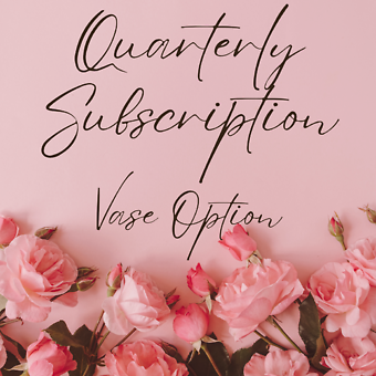 Quarterly Subscription - Vase